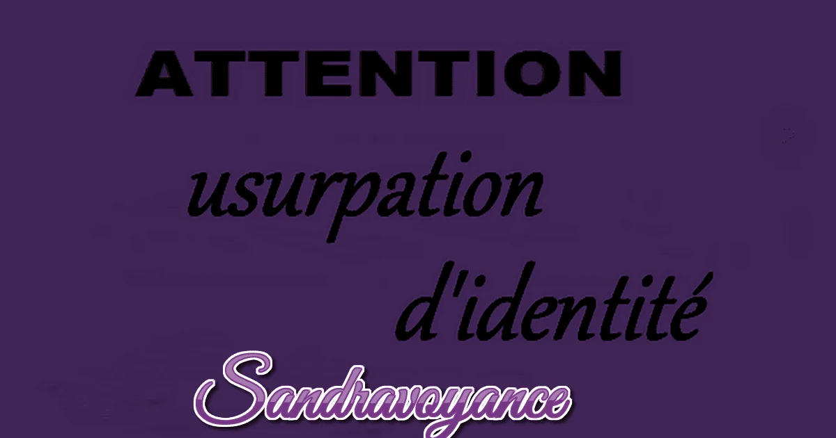 Vous consultez actuellement Attention à l&rsquo;usurpation d&rsquo;identité en voyance